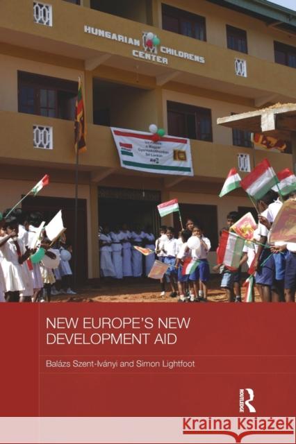 New Europe's New Development Aid Balazs Szent-Ivanyi Simon Lightfoot 9781138079168 Routledge