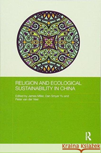 Religion and Ecological Sustainability in China James Miller Dan Smye Peter Va 9781138079281 Routledge