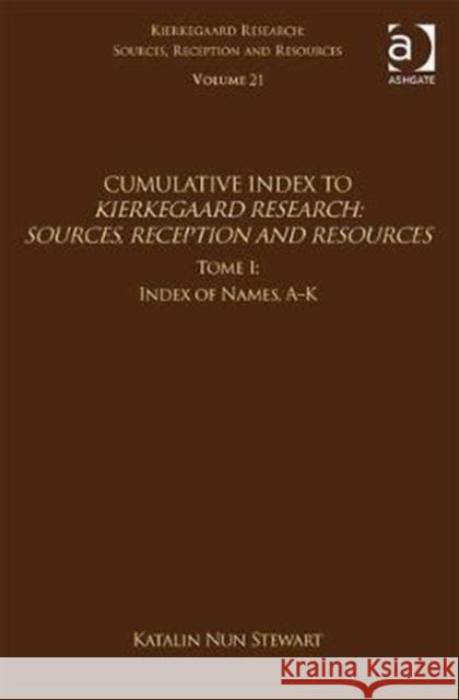 Volume 21, Tome I: Cumulative Index: Index of Names, A-K Katalin Nu Jon Stewart 9781138080874 Routledge