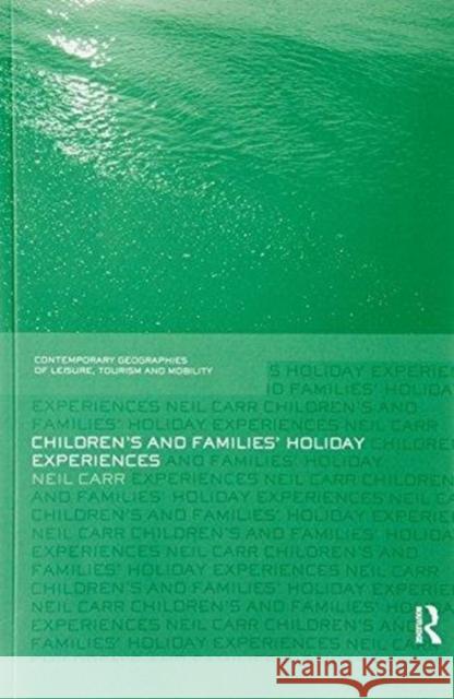 Children's and Families' Holiday Experience Neil Carr 9781138081208