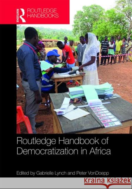 Routledge Handbook of Democratization in Africa Gabrielle Lynch Peter Vondoepp 9781138081246