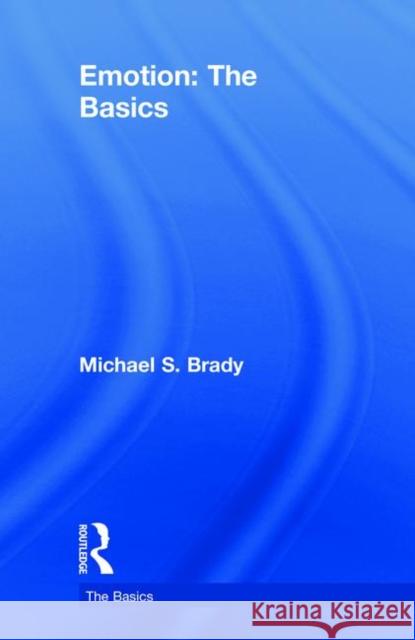 Emotion: The Basics Michael Brady 9781138081376 Routledge