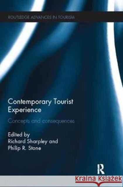 Contemporary Tourist Experience: Concepts and Consequences Richard Sharpley Philip Stone 9781138081482