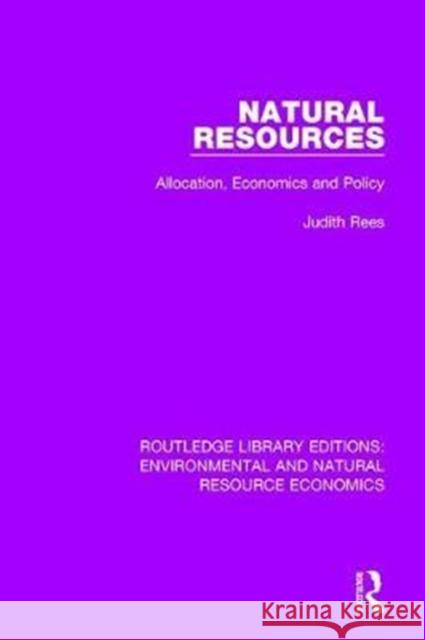 Natural Resources: Allocation, Economics and Policy Judith Rees 9781138081611 