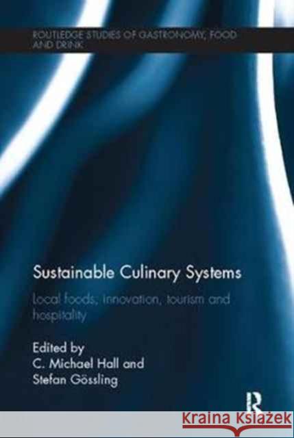 Sustainable Culinary Systems: Local Foods, Innovation, Tourism and Hospitality C. Michael Hall Gossling Stefan 9781138081697 Routledge