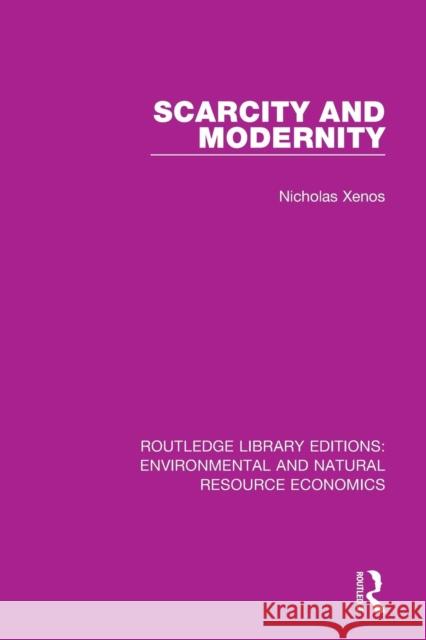 Scarcity and Modernity Nicholas Xenos 9781138081796 Routledge