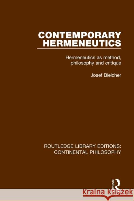 Contemporary Hermeneutics: Hermeneutics as Method, Philosophy and Critique Josef Bleicher 9781138082397 Routledge
