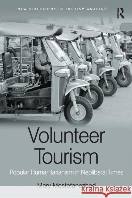 Volunteer Tourism: Popular Humanitarianism in Neoliberal Times Mary Mostafanezhad 9781138082526 Routledge