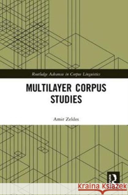 Multilayer Corpus Studies Amir Zeldes 9781138082533 Routledge