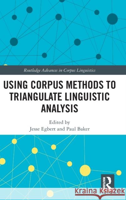 Using Corpus Methods to Triangulate Linguistic Analysis Paul Baker Jesse Egbert 9781138082540 Routledge