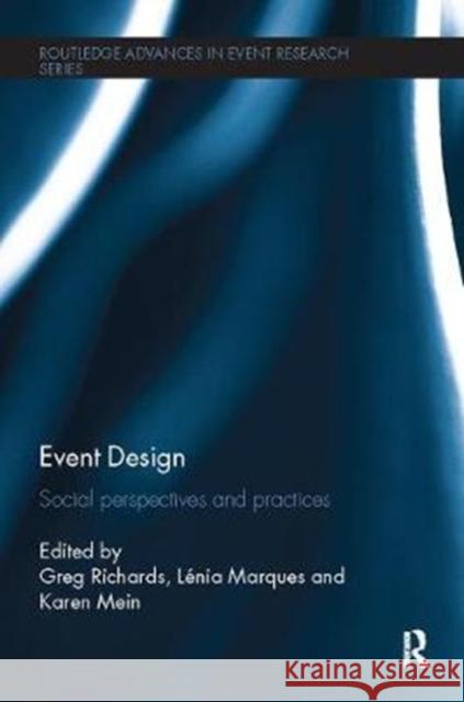 Event Design: Social Perspectives and Practices Greg Richards Lenia Marques Karen Mein 9781138082632