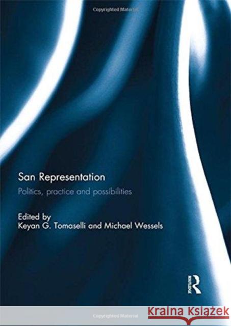 San Representation: Politics, Practice and Possibilities Keyan Tomaselli Michael Wessels  9781138082953