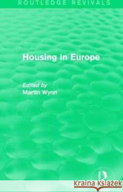 Routledge Revivals: Housing in Europe (1984) Martin Wynn 9781138083493