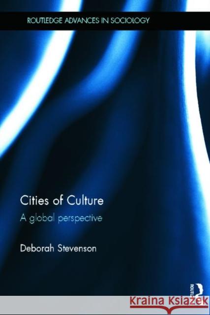 Cities of Culture: A Global Perspective Deborah Stevenson 9781138083752