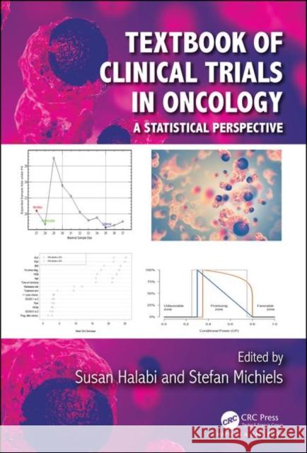 Textbook of Clinical Trials in Oncology: A Statistical Perspective Susan Halabi Stefan Michiels 9781138083776