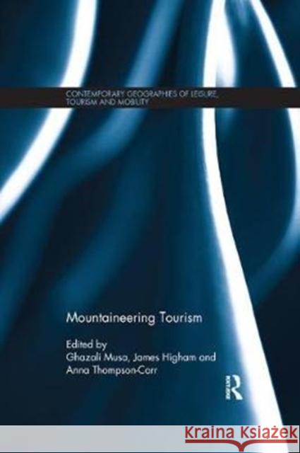 Mountaineering Tourism Ghazali Musa James Higham Anna Thompson 9781138083936 Routledge