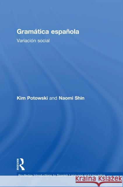 Gramática Española: Variación Social Potowski, Kim 9781138083974