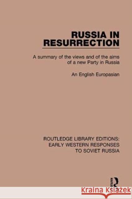 Russia in Resurrection: A Summary of the Views and of the Aims of a New Party in Russia English Europasian 9781138084247 Routledge