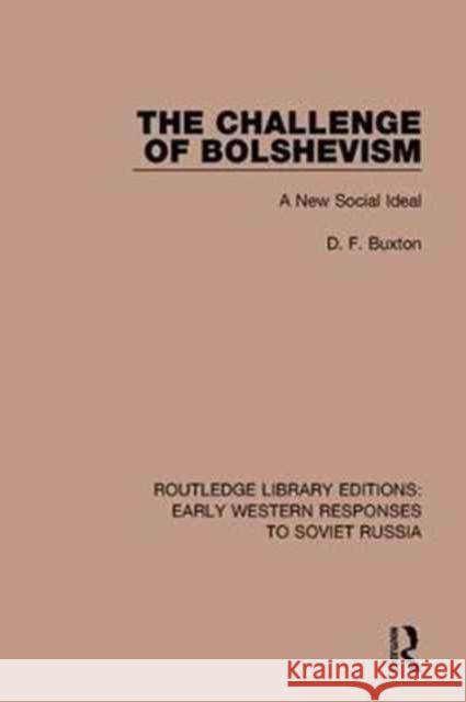 The Challenge of Bolshevism: A New Social Deal D. F. Buxton 9781138084261 Taylor and Francis