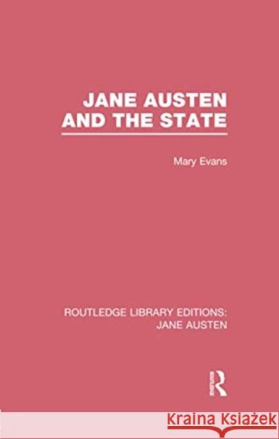 Jane Austen and the State (Rle Jane Austen) Mary Evans 9781138084391