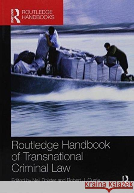Routledge Handbook of Transnational Criminal Law Neil Boister Robert J. Currie 9781138084414 Routledge
