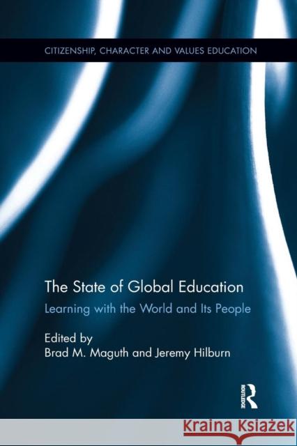 The State of Global Education: Learning with the World and Its People Brad Maguth Jeremy Hilburn 9781138084827 Routledge