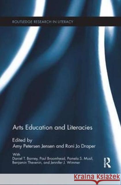 Arts Education and Literacies Amy Peterse Roni Jo Draper 9781138084964 Routledge