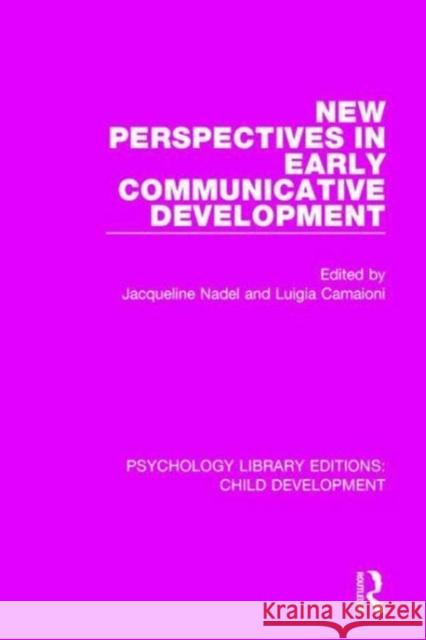 New Perspectives in Early Communicative Development Jacqueline Nadel Luigia Camaioni  9781138085442