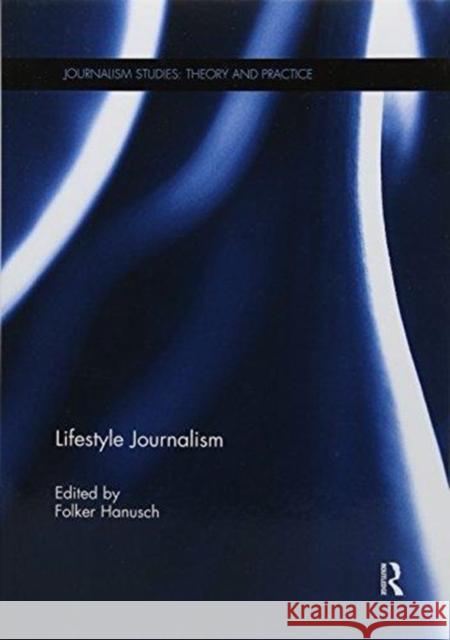 Lifestyle Journalism Folker Hanusch 9781138085602 Routledge