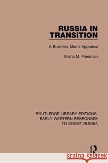 Russia in Transition: A Business Man's Appraisal Elisha M. Friedman 9781138086173 Routledge