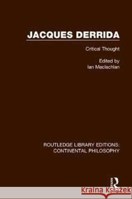 Jacques Derrida: Critical Thought MacLachlan, Ian 9781138086401 Taylor and Francis