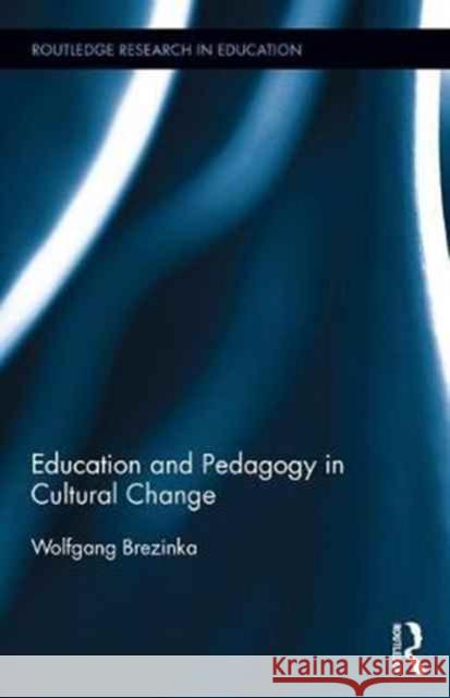 Education and Pedagogy in Cultural Change Wolfgang Brezinka 9781138087149 Routledge