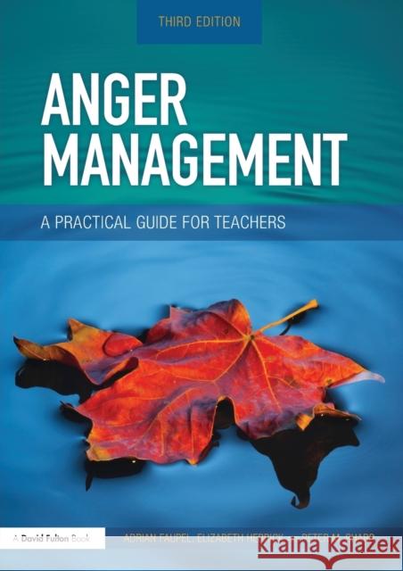 Anger Management: A Practical Guide for Teachers Adrian Faupel Elizabeth Herrick Peter Sharp 9781138087200