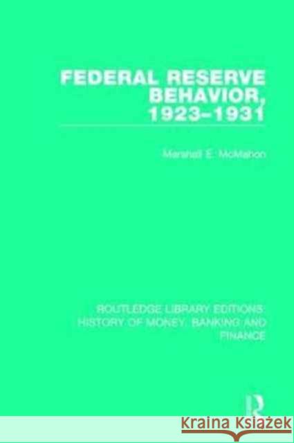 Federal Reserve Behavior, 1923-1931 Marshall E. McMahon 9781138087248 Taylor and Francis