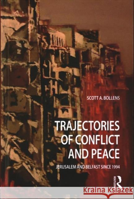 Trajectories of Conflict and Peace: Jerusalem and Belfast Since 1994 Bollens, Scott A. (University of California, Irvine, USA) 9781138087729 Planning, History and Environment Series
