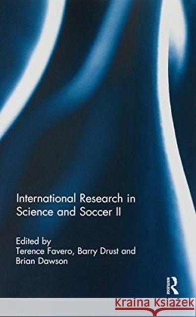 International Research in Science and Soccer II: The Papers Contained Within This Volume Were First Presented at the Fourth World Congress on Science  9781138087958 Taylor and Francis