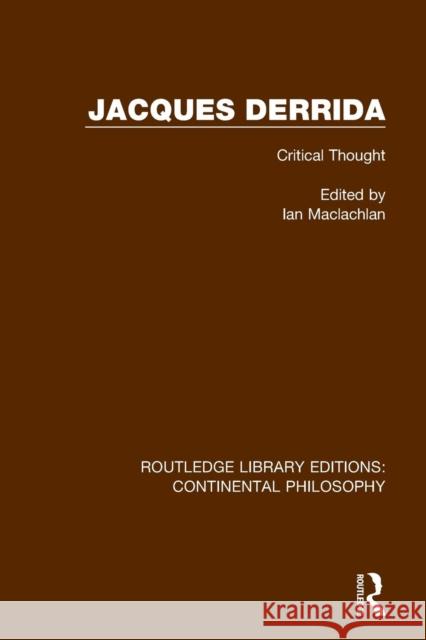 Jacques Derrida: Critical Thought MacLachlan, Ian 9781138088054 Routledge