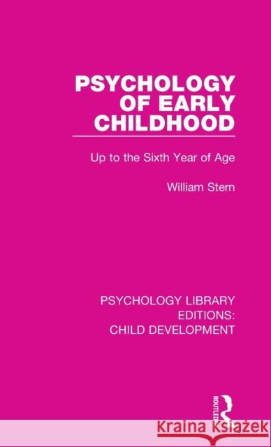 Psychology of Early Childhood: Up to the Sixth Year of Age William Stern 9781138088351