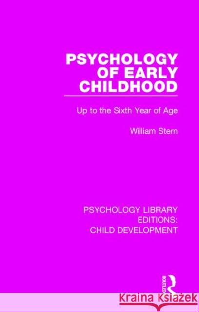 Psychology of Early Childhood: Up to the Sixth Year of Age William Stern 9781138088405