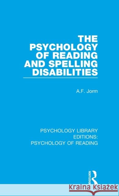 The Psychology of Reading and Spelling Disabilities A.F. Jorm 9781138088429 Taylor and Francis