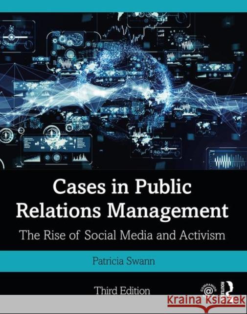 Cases in Public Relations Management: The Rise of Social Media and Activism Patricia Swann 9781138088870