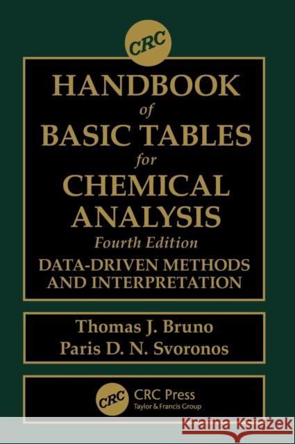 CRC Handbook of Basic Tables for Chemical Analysis: Data-Driven Methods and Interpretation Thomas J. Bruno Paris D. N. Svoronos 9781138089044 CRC Press