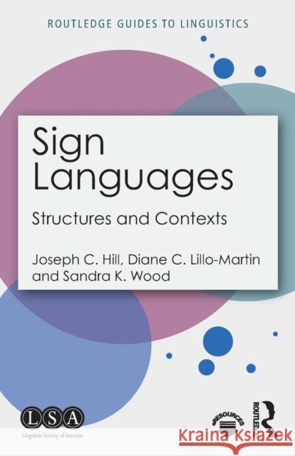 Sign Languages: Structures and Contexts Joseph C. Hill Diane C. Lillo-Martin Sandra K. Wood 9781138089174 Routledge