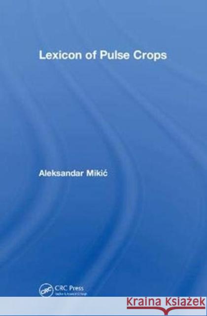 Lexicon of Pulse Crops Aleksandar Mikic 9781138089518