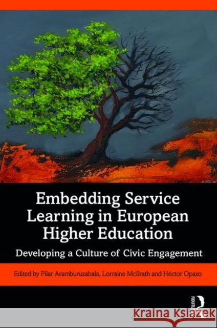 Embedding Service Learning in European Higher Education: Developing a Culture of Civic Engagement Aramburuzabala, Pilar 9781138089747 Taylor & Francis Ltd