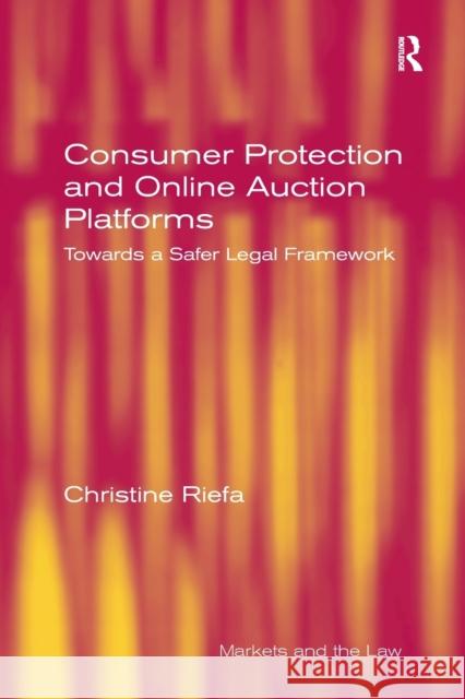 Consumer Protection and Online Auction Platforms: Towards a Safer Legal Framework Christine Riefa 9781138089846 Routledge