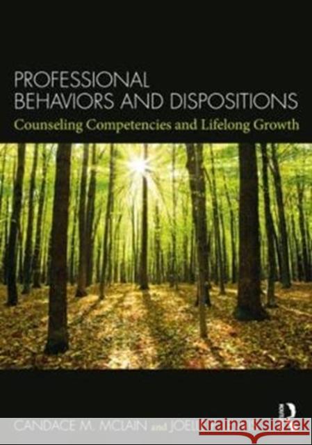 Professional Behaviors and Dispositions: Counseling Competencies and Lifelong Growth Candace M. McLain Joelle P. Lewis 9781138089891 Routledge