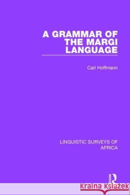 A Grammar of the Margi Language Carl Hoffmann 9781138090187