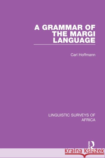 A Grammar of the Margi Language Carl Hoffmann 9781138090279 Taylor & Francis Ltd