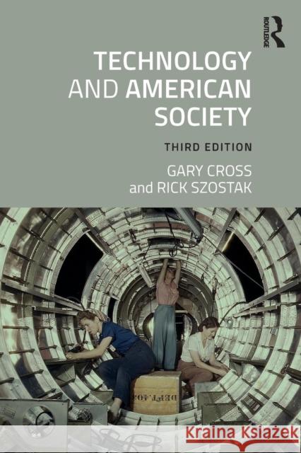 Technology and American Society: A History Gary Cross Richard Szostak 9781138090347 Routledge